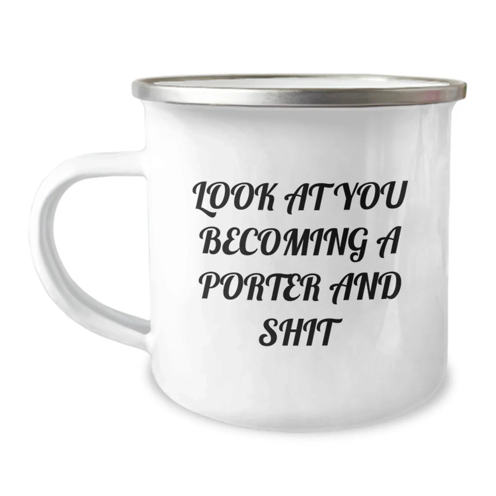Funny Porter Gifts from Friends, Unique Birthday Unique Gifts for Him, Look at You Becoming a Porter, Funny Camping Mug