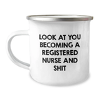 Funny Registered Nurse Gifts from Family - Mother's Day Unique Gifts for Registered Nurse - Camping Mug with 'Look At You Becoming A Registered Nurse And Shit' - Image 1