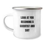 Funny Scientist Gifts for Men Friends Family from Men - 'Look At You Becoming A Scientist And Shit' Camping Mug for Graduation Unique Gifts - Image 1