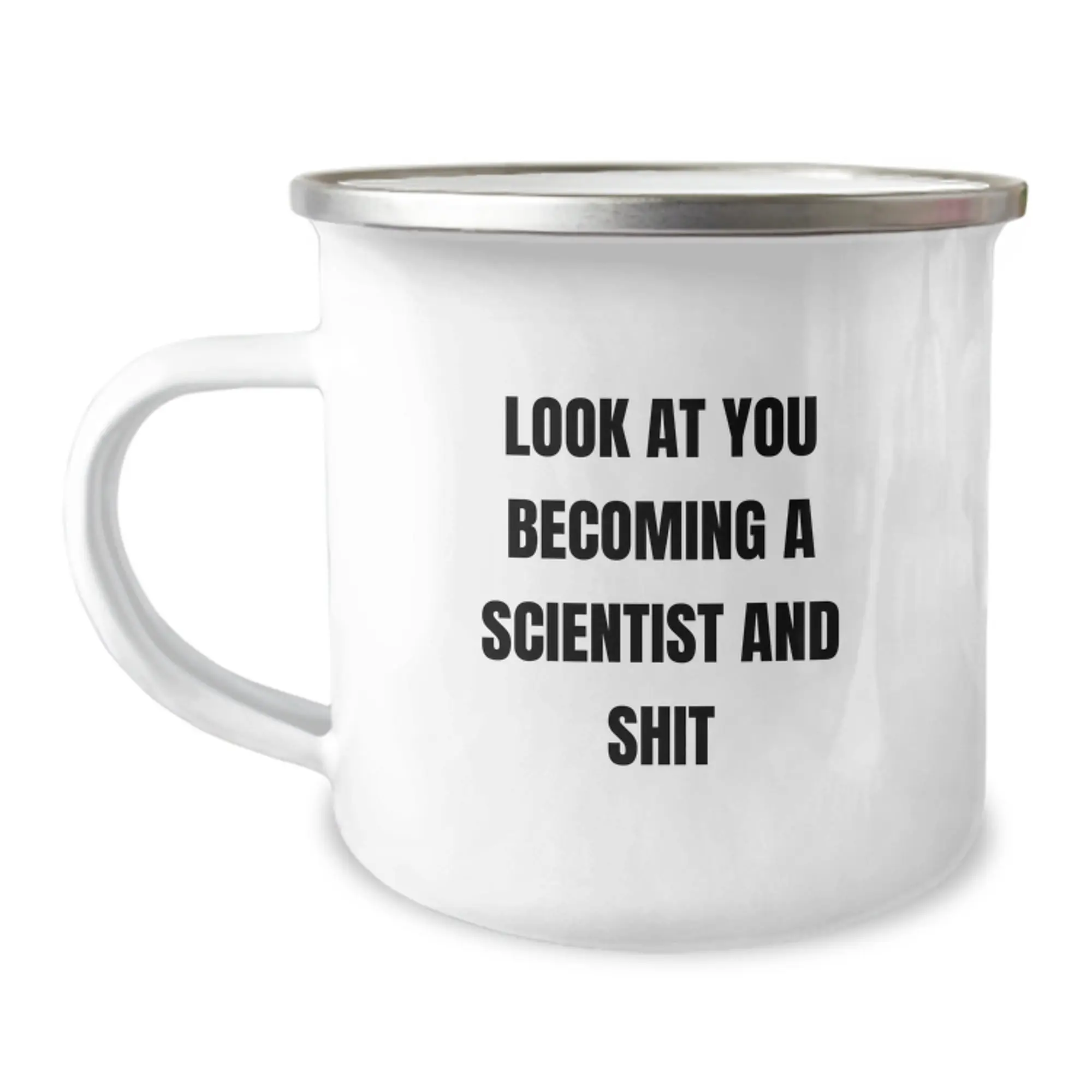 Funny Scientist Gifts for Men Friends Family from Men - 'Look At You Becoming A Scientist And Shit' Camping Mug for Graduation Unique Gifts - Image 1