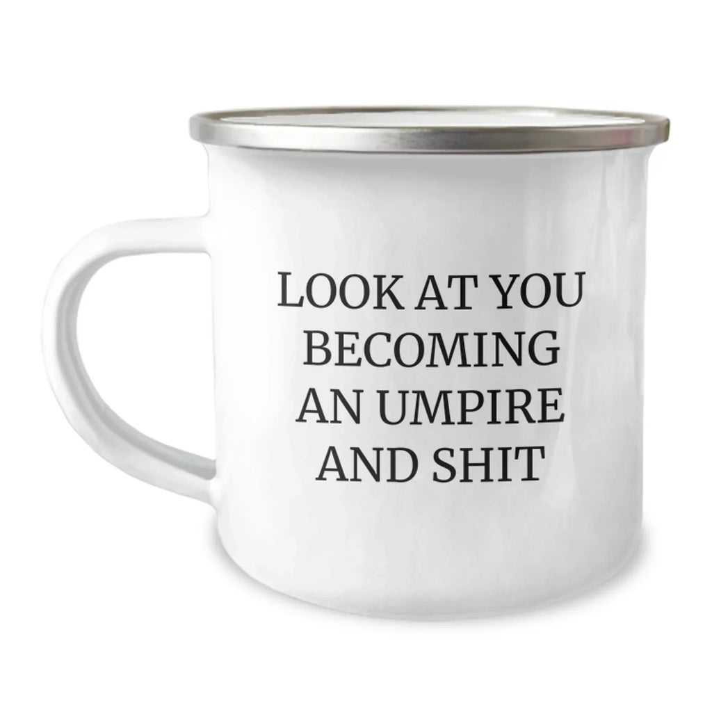 Funny Umpire Gifts - 'Look At You Becoming An Umpire And Shit' Birthday Unique Gifts from Friends to Umpire Enthusiasts, Camping Mug for Men and Women