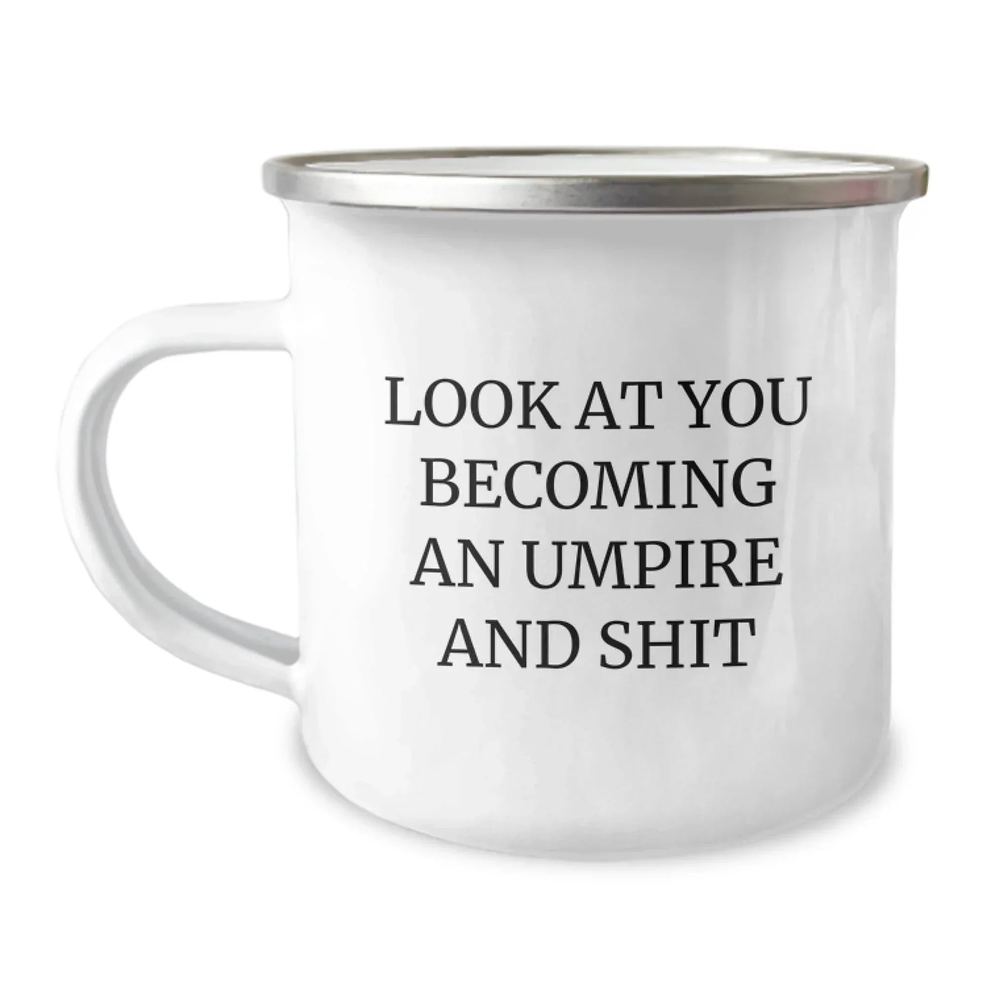 Funny Umpire Gifts - 'Look At You Becoming An Umpire And Shit' Birthday Unique Gifts from Friends to Umpire Enthusiasts, Camping Mug for Men and Women