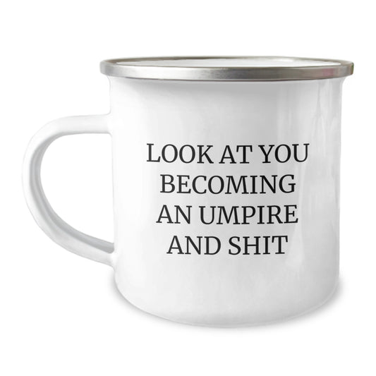 Funny Umpire Gifts - 'Look At You Becoming An Umpire And Shit' Birthday Unique Gifts from Friends to Umpire Enthusiasts, Camping Mug for Men and Women - Image 1