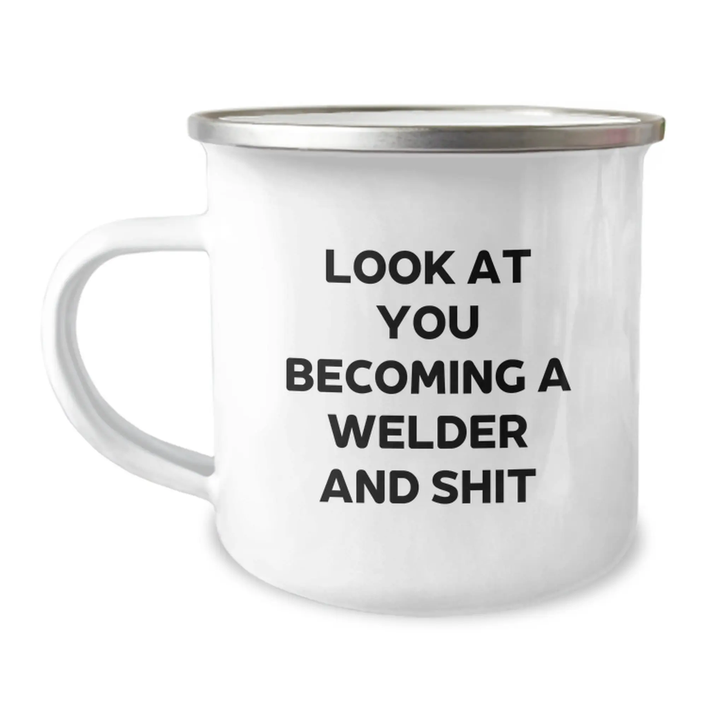 Funny Welder Gifts from Dad to Mom on Mother's Day - 'Look At You Becoming A Welder And Shit' Enamel Camping Mug - Image 1
