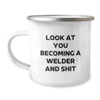 Funny Welder Gifts from Dad to Mom on Mother's Day - 'Look At You Becoming A Welder And Shit' Enamel Camping Mug - Image 1
