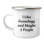 Genealogy Gifts for Genealogy Enthusiasts, Funny Camping Mug Gifts from Family, I Like Genealogy And Maybe 3 People Christmas Unique