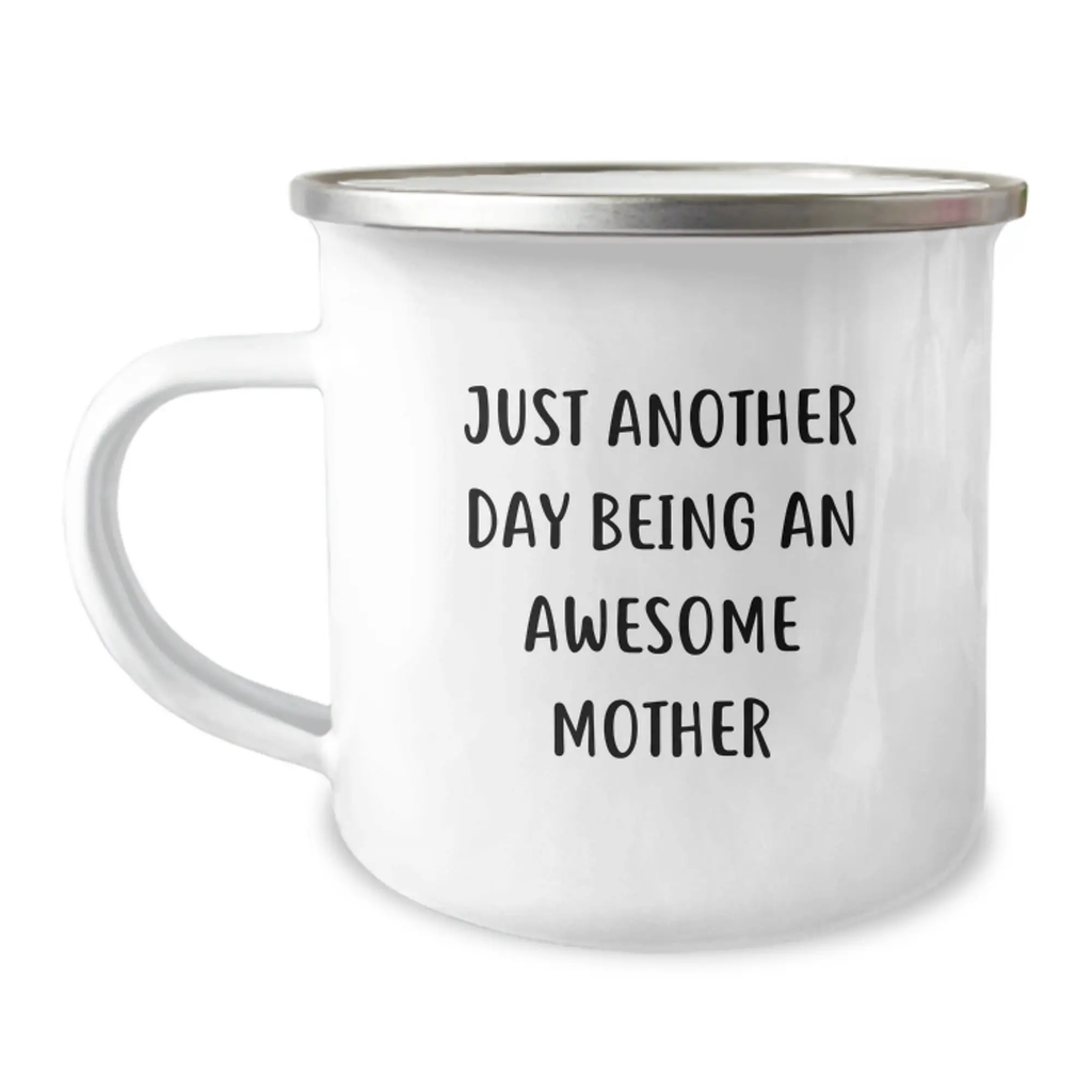 Funny Mother Gifts - Just Another Day Being An Awesome Mom, Unique Camping Mug for Graduation, Funny Quote - Image 1