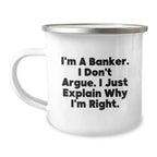 Funny Banker Gifts for Men from Coworkers - Christmas Unique Mugs for Bankers, I'm A Banker. I Don't Argue.