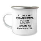 Gifts from Friends for Underwriter Graduation Unique Funny Mugs All Men Are Created Equal But The Coolest Become An Underwriter Camping Mug - Image 1