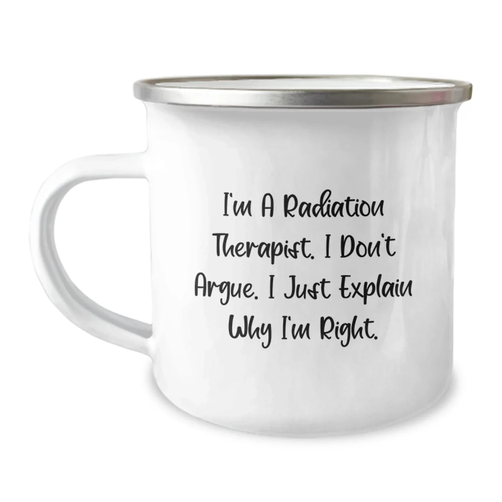 Radiation Therapist Funny Quote Camping Mug Gifts for Radiation Therapist Men Women Friends Family, A Great Unique Christmas Unique Gift Idea, Hand Washed Stainless Steel Enamel Finish