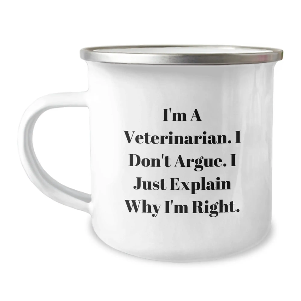 Funny Veterinarian Gifts - Gifts from Friends - For Veterinarian Graduates - I'm A Veterinarian. I Don't Argue. I Just Explain Why I'm Right. Camping Mug - Image 1