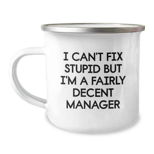 Funny Manager Gifts, Christmas Unique Mugs for Men, Camping Mug, I Can't Fix Stupid But I'm A Fairly Decent Manager Quote Gifts from Friends to Coworkers - Image 1