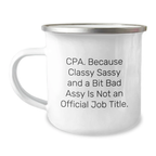 Funny CPA Gifts from Men for Women - Camping Mug, Cpa Because Classy Sassy And A Bit Fearlessy Is Not An Official Job Title, Unique Mother's Day Unique Gifts - Image 1