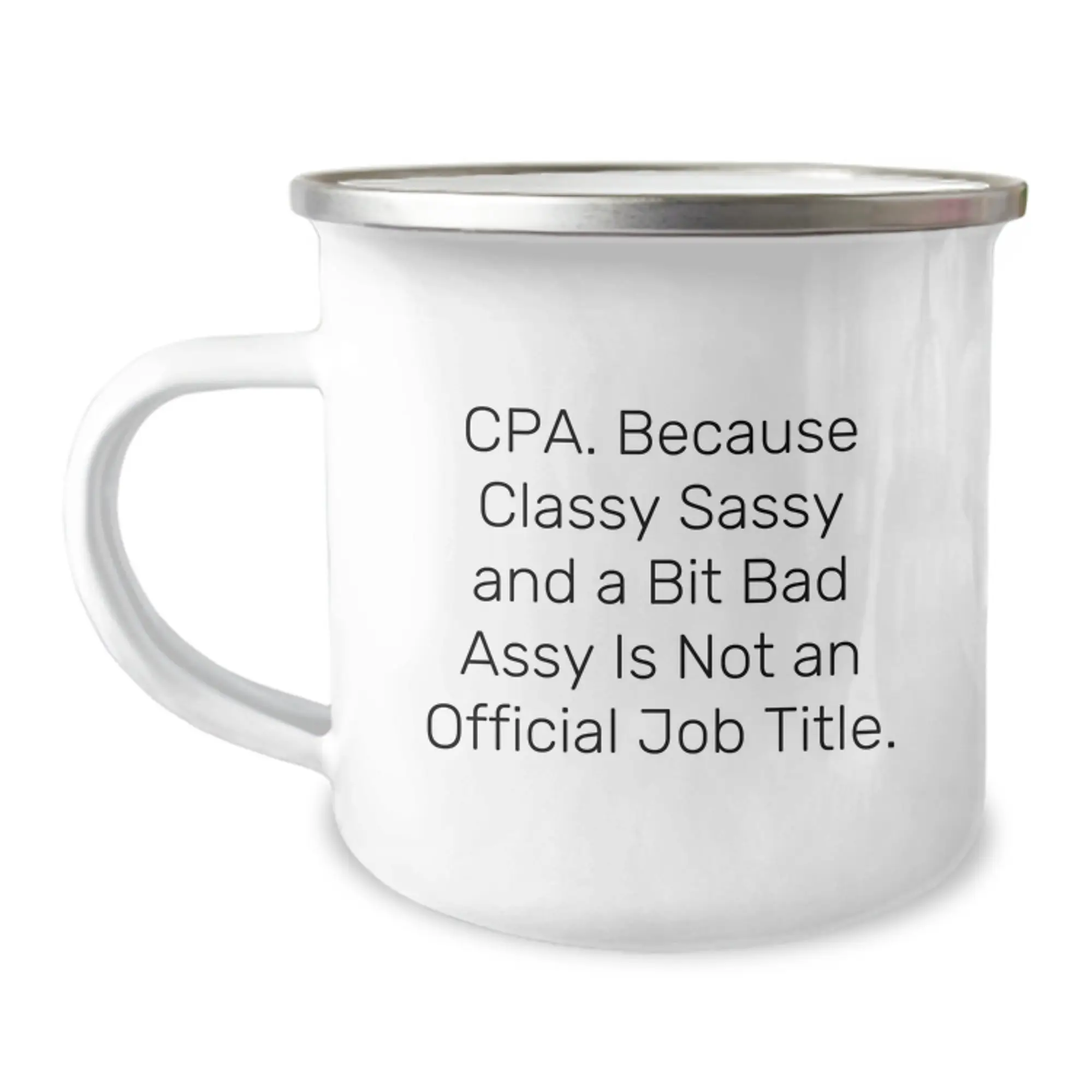 Funny CPA Gifts from Men for Women - Camping Mug, Cpa Because Classy Sassy And A Bit Fearlessy Is Not An Official Job Title, Unique Mother's Day Unique Gifts - Image 1