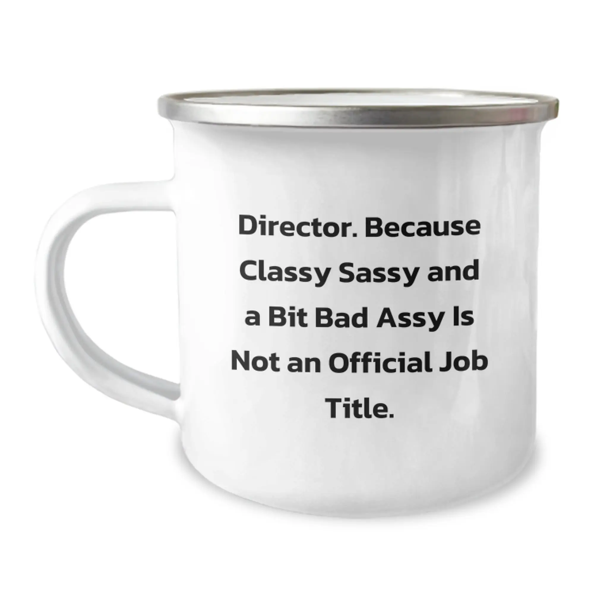 Funny Gifts from Men to Women Director Friends, Unique Camping Mug for Graduation Director, Director Quote: Classy Sassy And A Bit Fearlessy Is Not An Official Job Title - Image 1