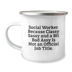 Funny Social Worker Gifts from Men Friends for Valentine's Unique Camping Mugs - Because Classy Sassy And A Bit Fearlessy Is Not An Official Job Title. - Image 1