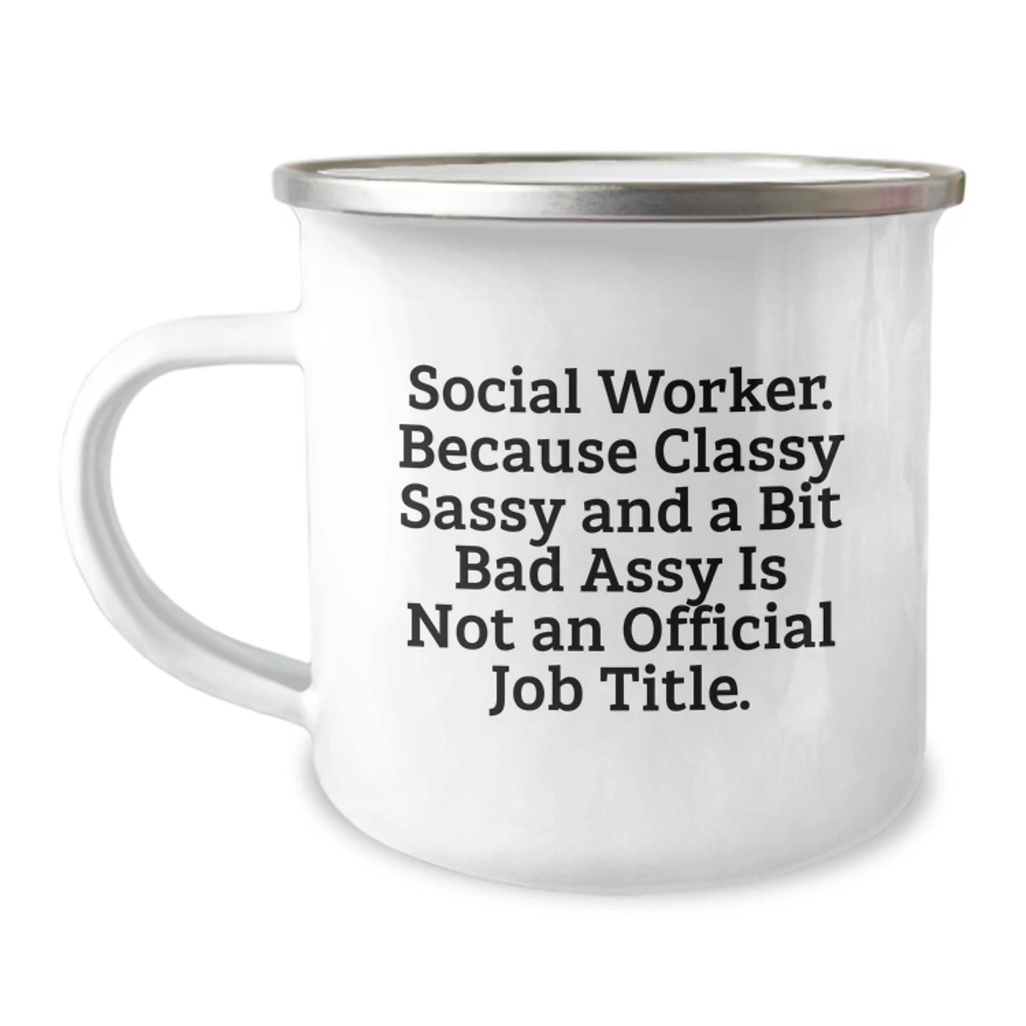 Funny Social Worker Gifts from Men Friends for Valentine's Unique Camping Mugs - Because Classy Sassy And A Bit Fearlessy Is Not An Official Job Title. - Image 1