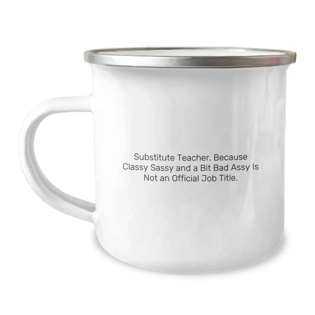Funny Substitute Teacher Gifts from Friends - Camping Mug for Substitute Teachers - Classy Sassy And A Bit Fearlessy Christmas Unique Gifts