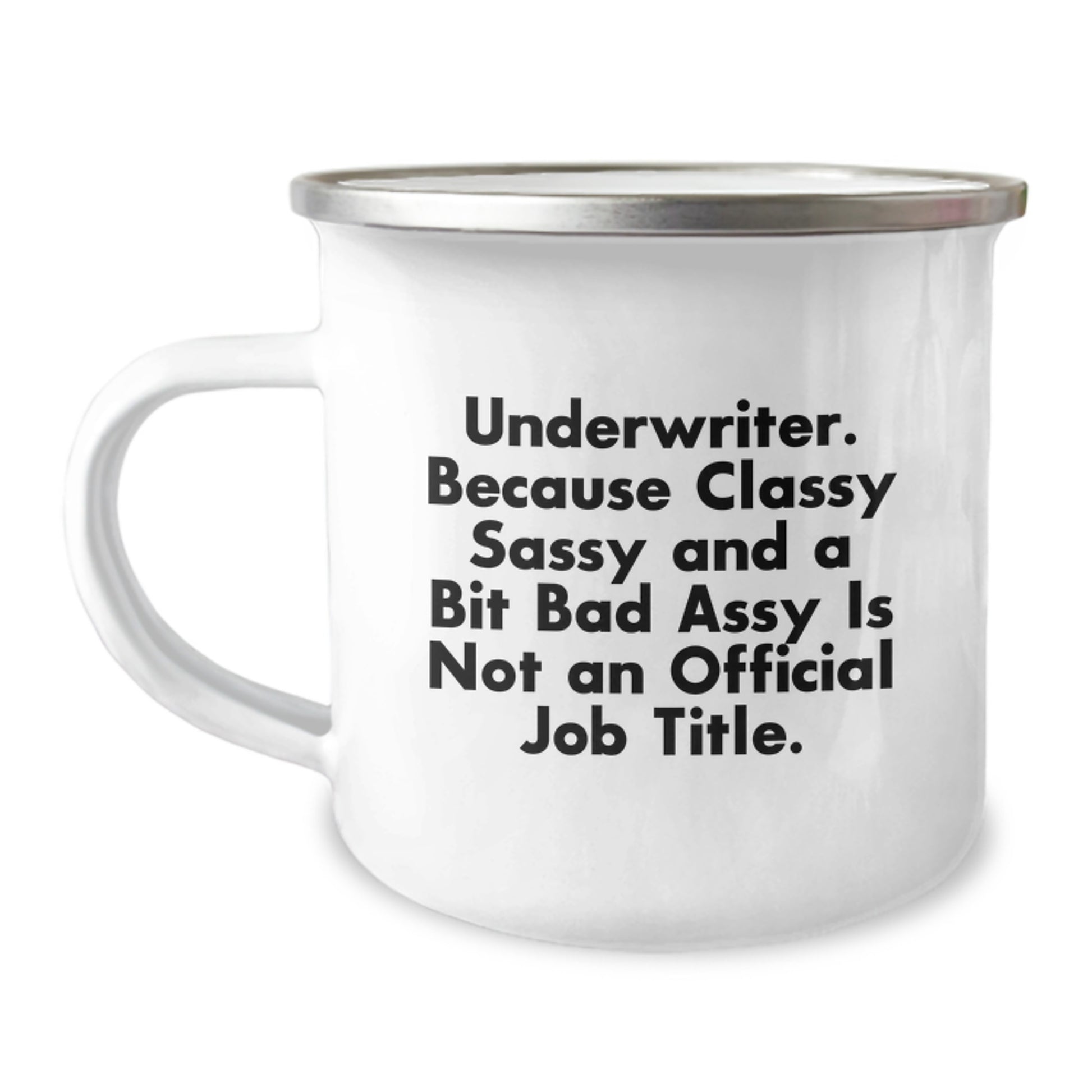 Funny Underwriter Gifts from Friends Christmas Unique Gifts for Underwriter Men Camping Mug - Underwriter Because Classy Sassy And A Bit Fearlessy Is Not An Official Job Title. - Image 1