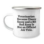 Funny Veterinarian Gifts for Christmas Camping Mug - 'Classy Sassy And A Bit Fearlessy Is Not An Official Job Title' - Enamel Finish 12 oz Stainless Steel Mug