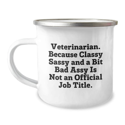 Funny Veterinarian Gifts for Christmas Camping Mug - 'Classy Sassy And A Bit Fearlessy Is Not An Official Job Title' - Enamel Finish 12 oz Stainless Steel Mug - Image 1