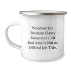 Woodworker Sassy Camping Mug Gifts from Men to Woodworker Women on Mother's Day, Funny Quote 'Classy Sassy And A Bit Fearlessy Is Not An Official Job Title.', Stainless Steel 12 oz Capacity - Image 1