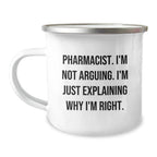 Funny Pharmacist Gifts for Friends - Camping Mug, 'I'm Not Arguing, I'm Explaining' Quote, Unique Christmas Memorable Presents