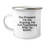 Funny Tax Preparer Gifts from Friends, Men, or Women for Tax Preparer, Camping Mug, Funny Quote 'I'm Not Arguing, I'm Just Explaining Why I'm Right', Perfect Graduation Unique Gifts for Tax Preparer - Image 1