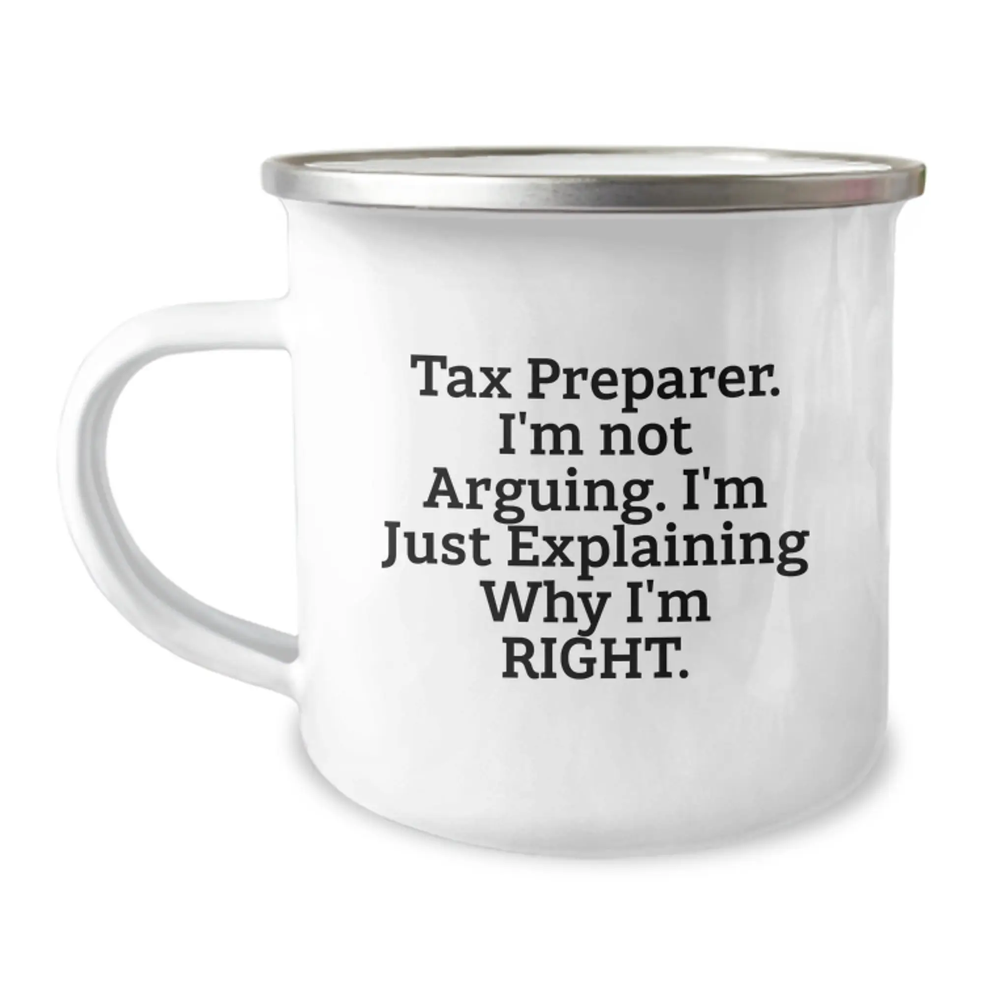 Funny Tax Preparer Gifts from Friends, Men, or Women for Tax Preparer, Camping Mug, Funny Quote 'I'm Not Arguing, I'm Just Explaining Why I'm Right', Perfect Graduation Unique Gifts for Tax Preparer - Image 1