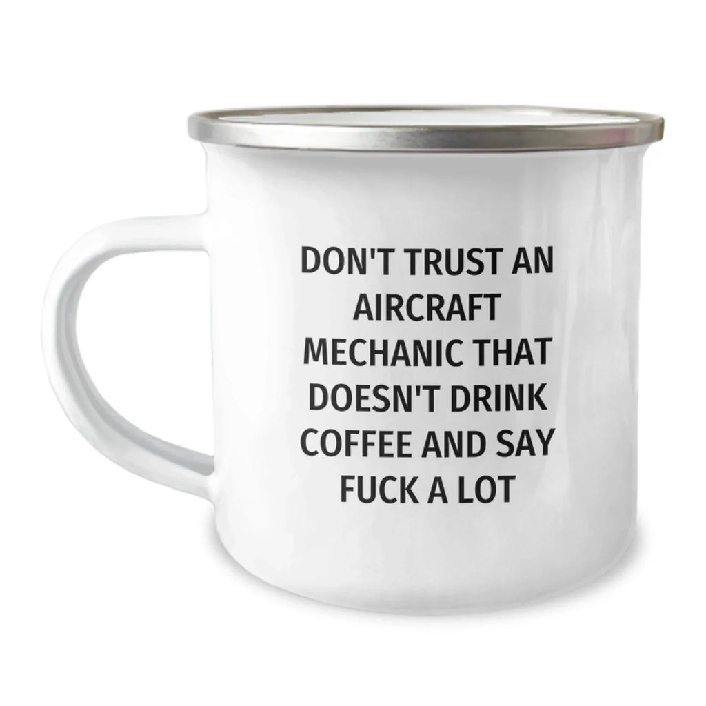 Funny Aircraft Mechanic Gifts for Men - 'Don't Trust An Aircraft Mechanic That Doesn't Drink Coffee', Unique Camping Mug, Christmas Unique Gifts from Friends