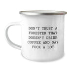 Funny Forester Gifts, Christmas Unique Gifts from Friends to Forester, Camping Mug, Perfect for Coffee Lovers, Don't Trust A Forester That Doesn't Drink Coffee