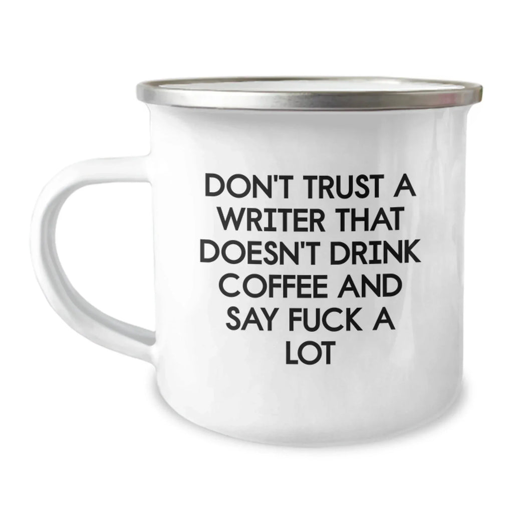 Funny Writer Gifts for Men, Unique Christmas Unique Gifts from Friends, Funny Camping Mug for Writer, Inspirational Mug Don't Trust A Writer That Doesn't Drink Coffee And Say F--k A Lot