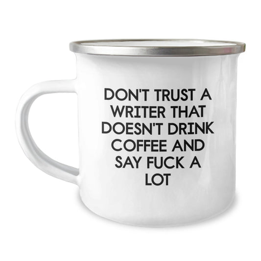 Funny Writer Gifts for Men, Unique Christmas Unique Gifts from Friends, Funny Camping Mug for Writer, Inspirational Mug Don't Trust A Writer That Doesn't Drink Coffee And Say F--k A Lot - Image 1