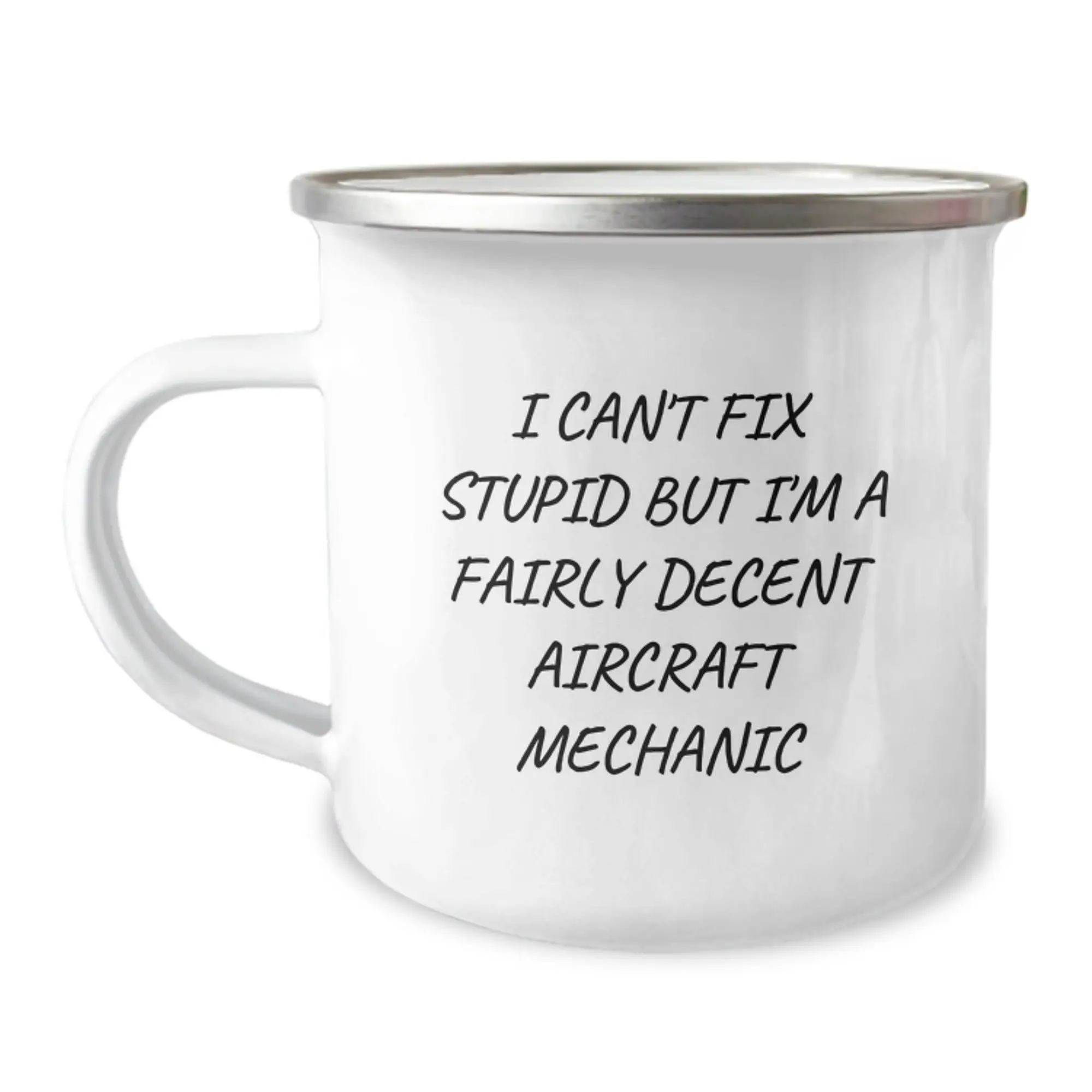 Funny Gifts from Family and Friends for Men Who Can't Fix Stupid But Are Fairly Decent Aircraft Mechanics, Unique Camping Mug, Graduation - Image 1