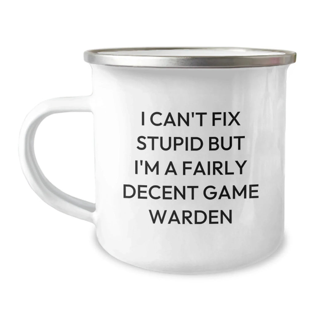 Funny Game Warden Gifts from Family for Men, I Can't Fix Stupid But I'm A Fairly Decent Game Warden Christmas Unique Mug, Camping Mug for Game Wardens