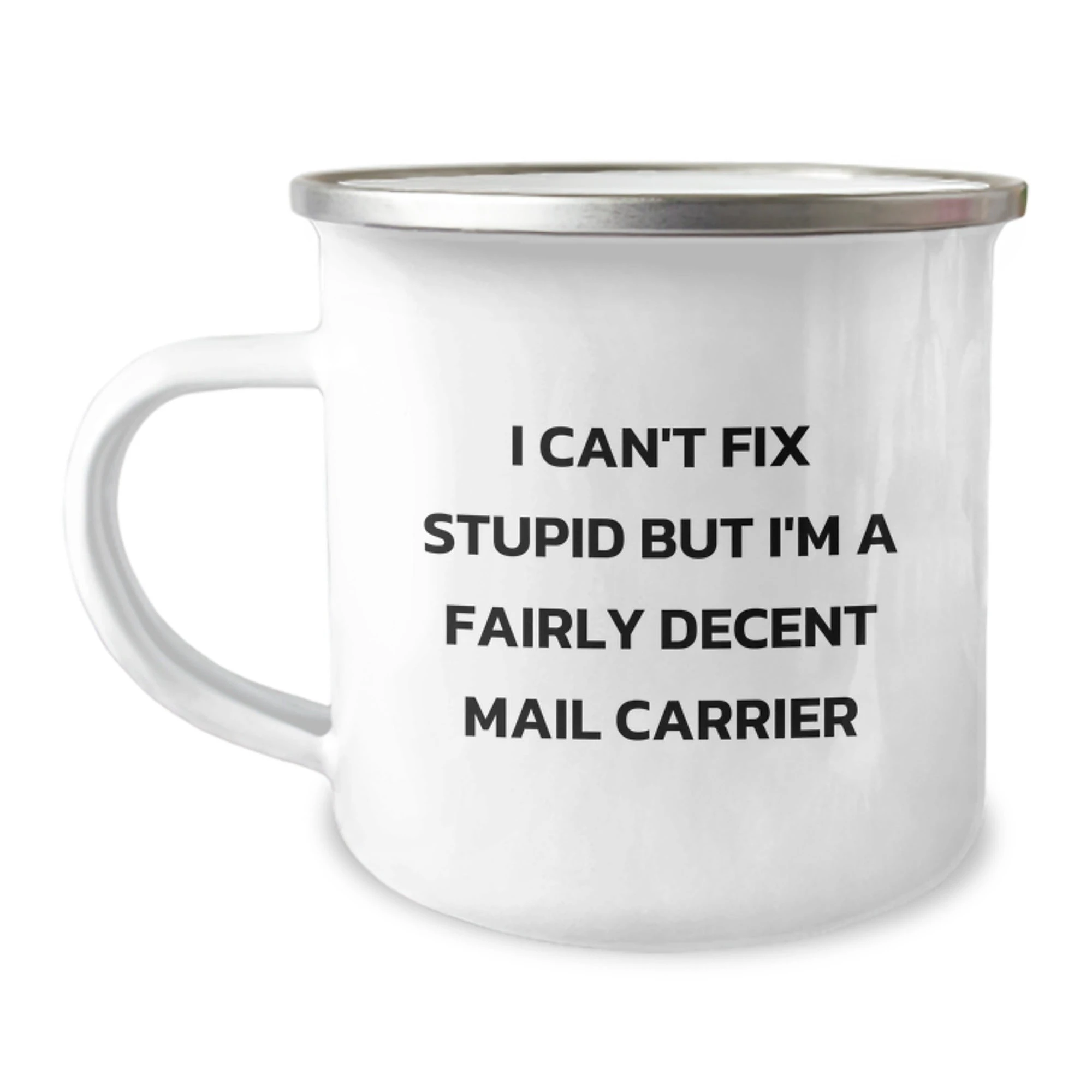 Funny Mail Carrier Christmas Unique Gifts for Friends from Coworkers, I Can't Fix Stupid But I'm A Fairly Decent Mail Carrier, Stainless Steel Camping Mug