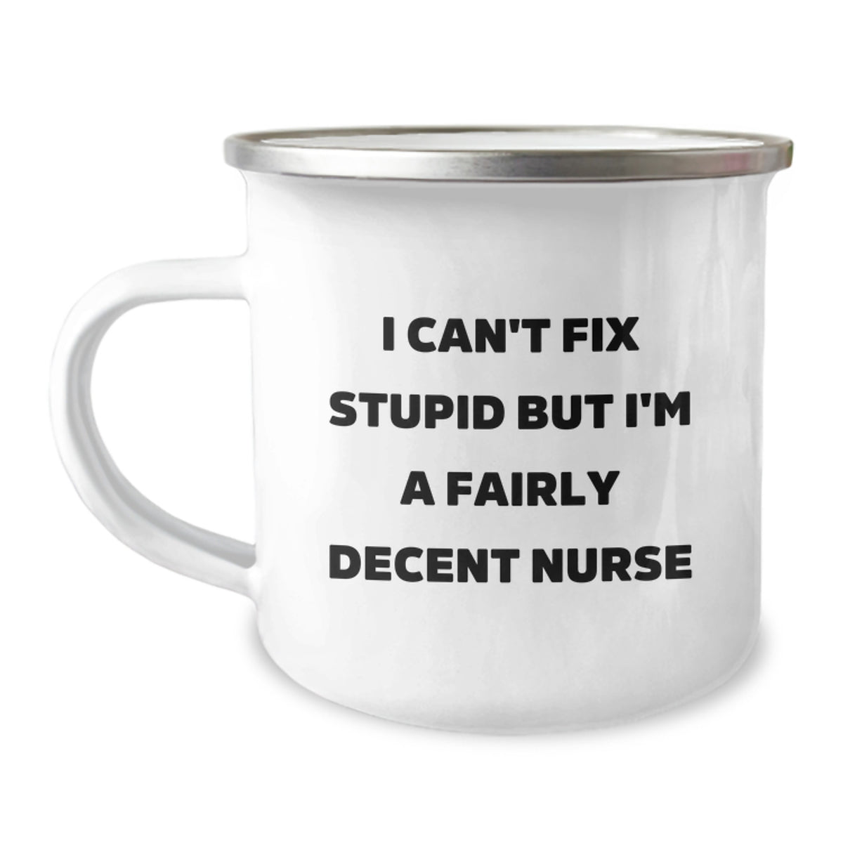 Nurse Gift for Him - I Can't Fix Stupid Nurse Keepsake Camping Mug - Image 1