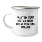 Funny Operations Manager Gifts for Men Valentine's Unique Camping Mugs from Coworkers - 'I Can't Fix Stupid But I'm A Fairly Decent Operations Manager'