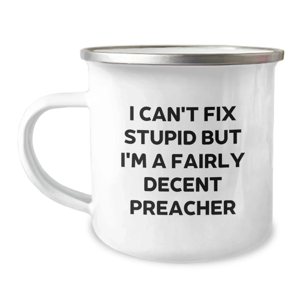 Funny Preacher Gifts from Friends for Preacher - I Can't Fix Stupid Mug, Christmas Unique Gifts for Preacher, Camping Mug