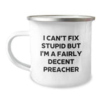 Funny Preacher Gifts from Friends for Preacher - I Can't Fix Stupid Mug, Christmas Unique Gifts for Preacher, Camping Mug