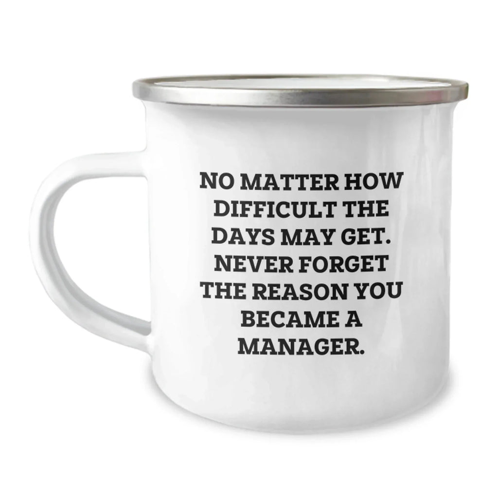 Manager's Motivation Camping Mug Gifts from Friends, Unique Valentine's Gifts for Manager, Funny Quote
