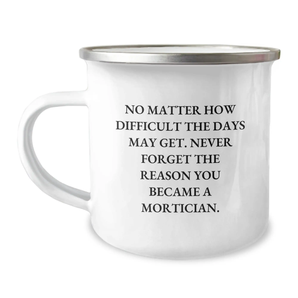 Funny Mortician Graduation Unique Gifts from Friends and Family for Mortician Camping Mug with Inspirational Quote - Image 1