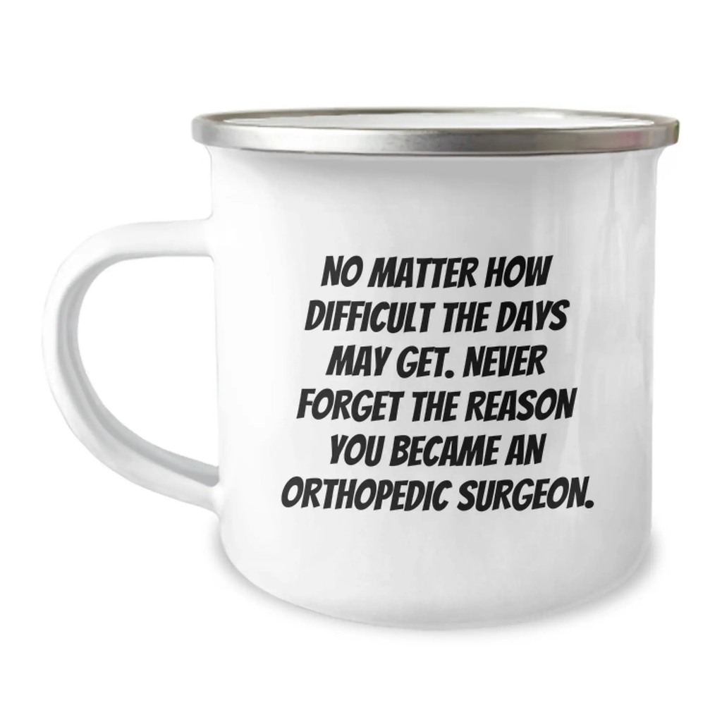 Funny Orthopedic Surgeon Gifts from Friends and Family for Graduation Unique Ceremonies Orthopedic Surgeon Camping Mugs with Inspirational Quote - Image 1