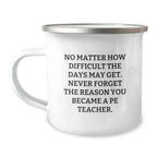 Funny PE Teacher Camping Mug, Gifts from Friends to PE Teacher, Valentine's Unique Gifts for PE Teacher Men and Women