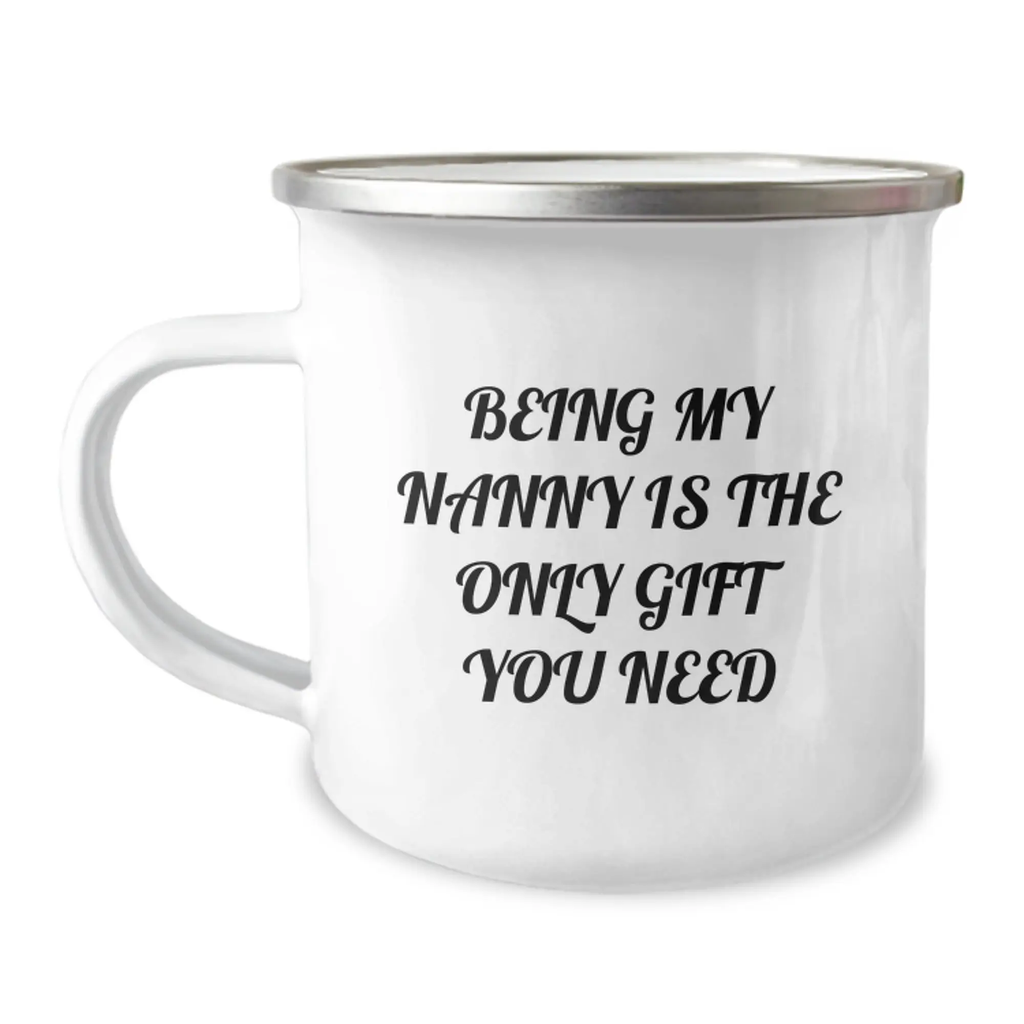 Unique Gifts from Family for Nanny, Funny Camping Mug, Being My Nanny Is The Only Gift You Need, Perfect Graduation Unique Gifts - Image 1