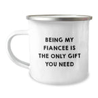 Funny Gifts from Men for Fiancee, Unique Camping Mug with Being My Fiancee Is The Only Gift You Need Quote, Christmas Unique Gifts