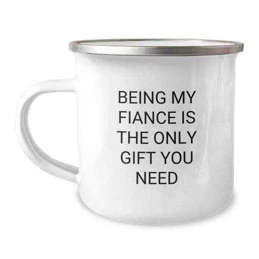 Funny Fiance Gifts from Men to Women - Being My Fiance Is The Only Gift You Need, Unique Christmas Memorable Presents for Fiance, Camping Mug for Couples - Image 1
