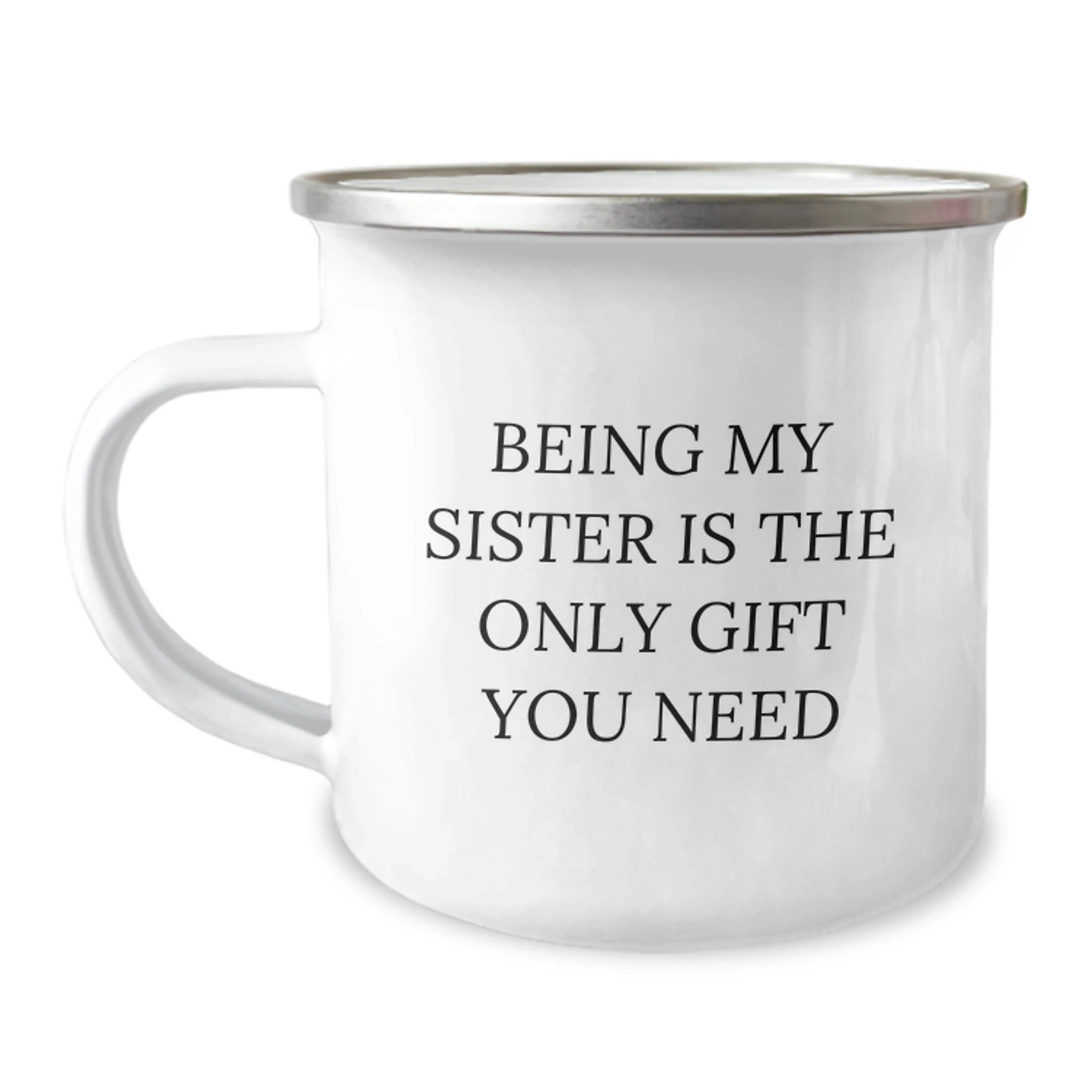 Cute Sister Gifts from Family - Being My Sister Is The Only Gift You Need Funny Camping Mug Christmas Unique Gifts for Sister