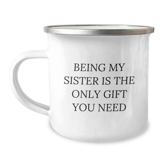 Cute Sister Gifts from Family - Being My Sister Is The Only Gift You Need Funny Camping Mug Christmas Unique Gifts for Sister - Image 1