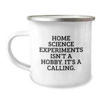 Funny Home Science Experiments Gifts for Men - Camping Mug for Coffee Lovers - Home Science Experiments Isn't A Hobby Its A Calling Christmas Unique Gifts from Friends and Family